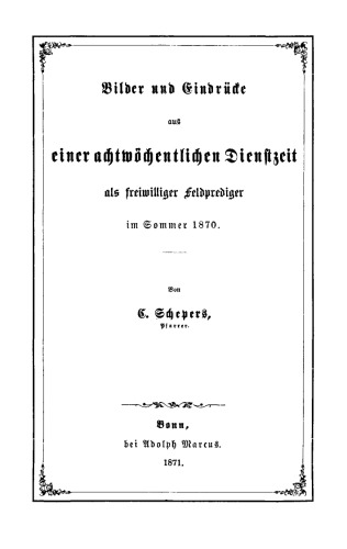 Bilder und Eindrücke aus einer achtwöchentlichen Dienstzeit als freiwilliger Feldprediger im Sommer 1870