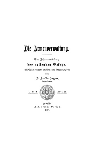 Die Armenverwaltung: Eine Zusammenstellung der geltenden Gesetze mit Erläuterungen