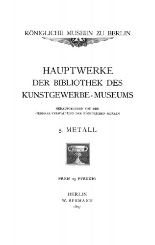 Hauptwerke der Bibliothek des Kunstgewerbe-Museums: Heft 5 Metall