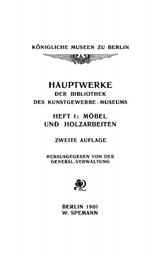Hauptwerke der Bibliothek des Kunstgewerbe-Museums: Heft 1 Möbel und Holzarbeiten