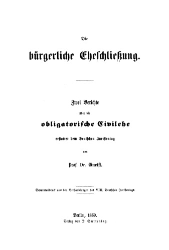 Die bürgerliche Eheschließung: Zwei Berichte über die obligatorische Civilehe