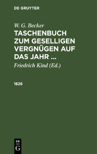 W. G. Becker’s Taschenbuch zum geselligen Vergnügen auf das Jahr ...: 1826