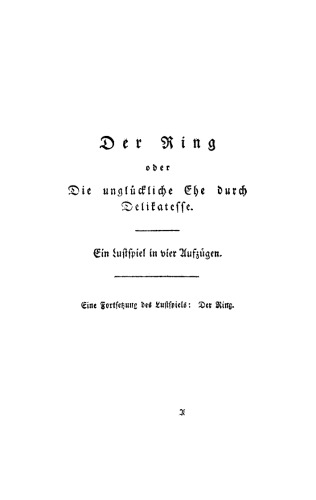 Der King oder die unglückliche Ehe durch Delikatesse: Ein Lustspiel in vier Aufzügen