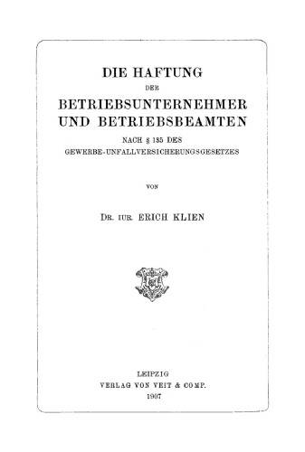 Die Haftung der Betriebsunternehmer und Betriebsbeamten: Nach §135 des Gewerbe-Unfallversicherungsgesetzes