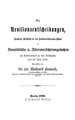 Die Revisionsentscheidungen, Bescheide, Beschlüsse etc. des Reichsversicherung-Amts in Invaliditäts- u. Altersversicherungssachen