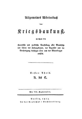 Allgemeines Wörterbuch der Kriegsbaukunst: Teil 1 A. bis E.
