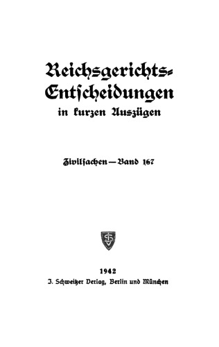 Reichsgerichts-Entscheidungen in kurzen Auszügen / Zivilsachen: Band 167