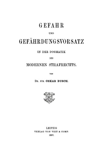 Gefahr und Gefährdungsvorsatz: In der Dogmatik des modernen Strafrechts