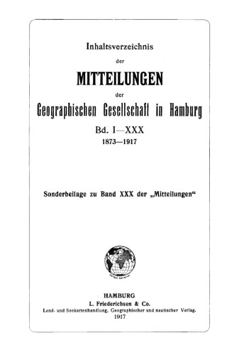 Mitteilungen der Geographischen Gesellschaft in Hamburg. Inhaltsverzeichnis, Band 1–XXX, 1873–1917