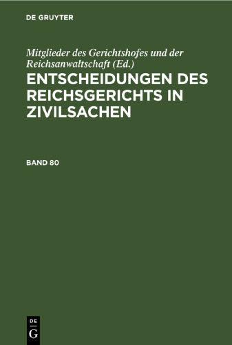 Entscheidungen des Reichsgerichts in Zivilsachen: Band 80