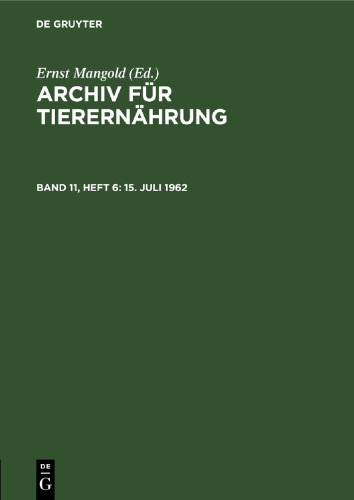Archiv für Tierernährung: Band 11, Heft 6 15. Juli 1962