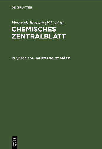 Chemisches Zentralblatt: 13, 1/1963, 134. Jahrgang 27. März