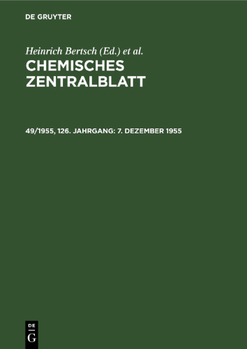 Chemisches Zentralblatt: 49/1955, 126. Jahrgang 7. Dezember 1955