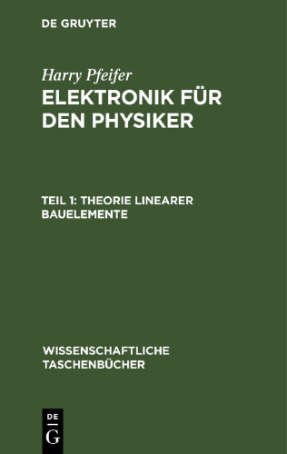 Elektronik für den Physiker: Teil 1 Theorie linearer Bauelemente