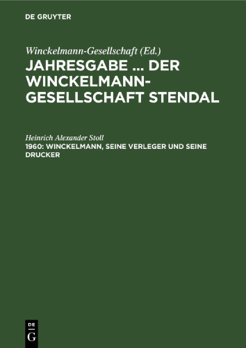 Jahresgabe ... der Winckelmann-Gesellschaft Stendal: 1960 Winckelmann, seine Verleger und seine Drucker
