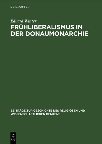 Frühliberalismus in der Donaumonarchie: Religiöse, nationale und wissenschaftliche Strömungen von 1790–1868