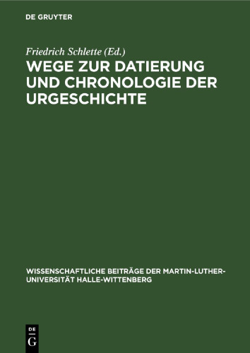 Wege zur Datierung und Chronologie der Urgeschichte