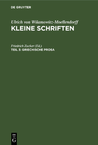 Kleine Schriften: Teil 3 Griechische Prosa