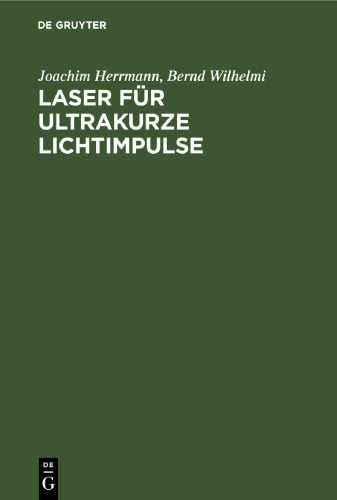 Laser für ultrakurze Lichtimpulse: Grundlagen und Anwendungen