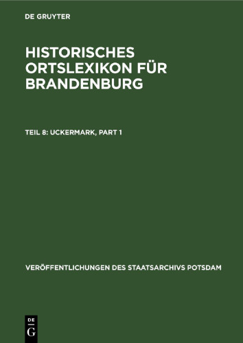 Historisches Ortslexikon für Brandenburg: Teil 8 Uckermark