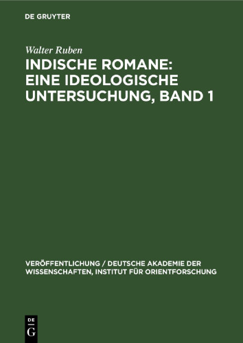 Indische Romane: Eine ideologische Untersuchung, Band 1: Einige Romane Bankim Chatterjees und Rabindranath Tagores