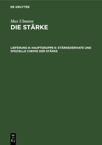 Die Stärke: Lieferung 8 Hauptgruppe 6: Stärkederivate und spezielle Chemie der Stärke