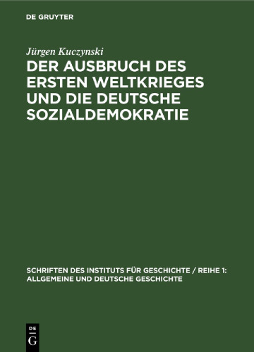 Der Ausbruch des Ersten Weltkrieges und die deutsche Sozialdemokratie: Chronik und Analyse