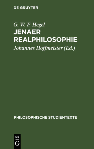Jenaer Realphilosophie: Vorlesungsmanuskripte zur Philosophie der Natur und des Geistes von 1805– 1806