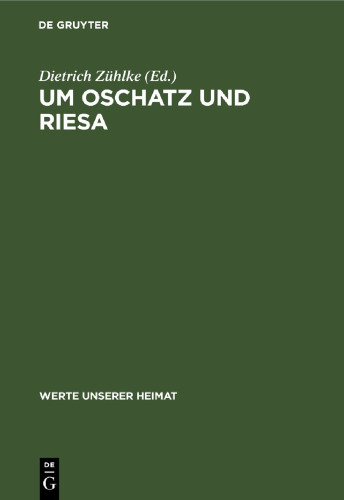 Um Oschatz und Riesa: Ergebnisse der heimatkundlichen Bestandsaufnahme in den Gebieten von Wellerswalde, Riesa, Oschatz und Stauchitz