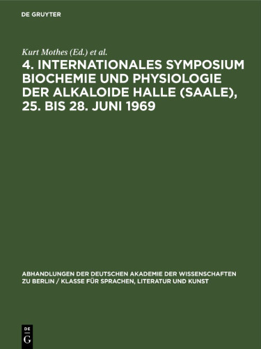 4. Internationales Symposium Biochemie und Physiologie der Alkaloide Halle (Saale), 25. bis 28. Juni 1969: Band a des Symposiumsberichtes