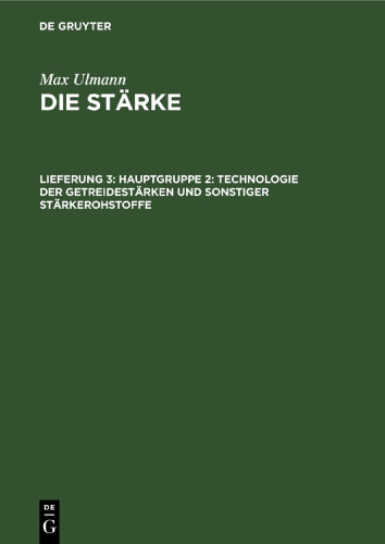 Die Stärke: Lieferung 3 Hauptgruppe 2: Technologie der Getreidestärken und sonstiger Stärkerohstoffe