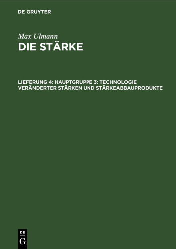 Die Stärke: Lieferung 4 Hauptgruppe 3: Technologie veränderter Stärken und Stärkeabbauprodukte