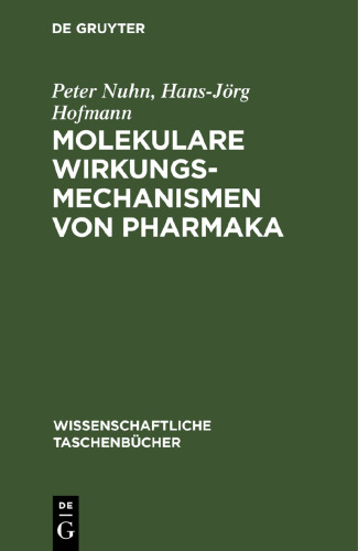 Molekulare Wirkungsmechanismen von Pharmaka: Eine Einführung in die Molekularpharmakologie
