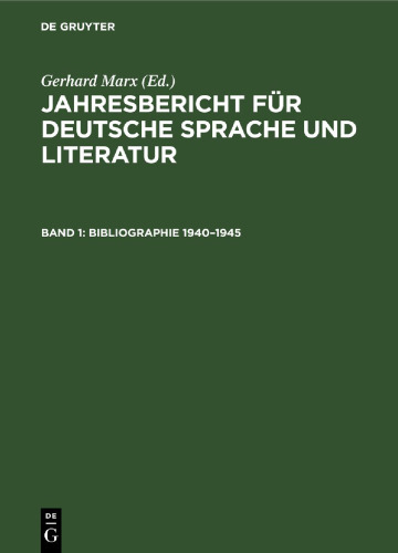 Jahresbericht für deutsche Sprache und Literatur: Band 1 Bibliographie 1940–1945
