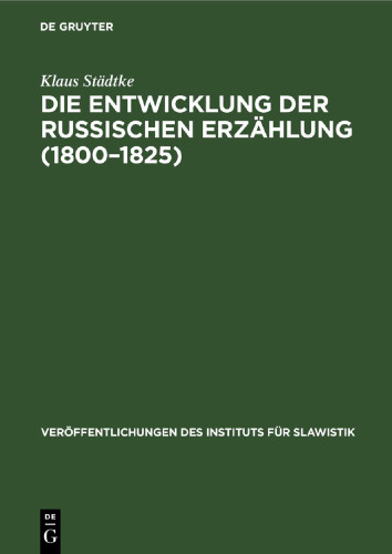 Die Entwicklung der Russischen Erzählung (1800–1825): Eine gattungsgeschichtliche Untersuchung