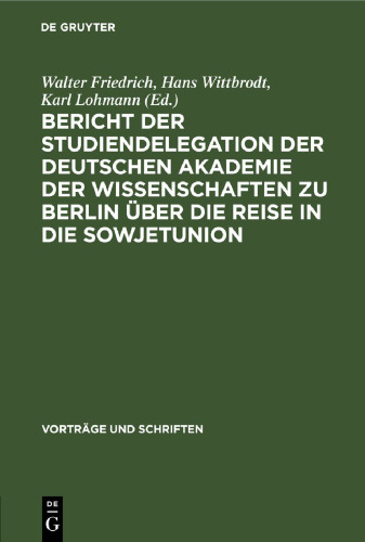 Bericht der Studiendelegation der Deutschen Akademie der Wissenschaften zu Berlin über die Reise in die Sowjetunion: vom 22. September bis 14. Oktober 1953