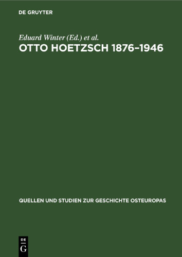 Otto Hoetzsch 1876–1946: Wissenschaft und Politik im Leben eines deutschen Historikers