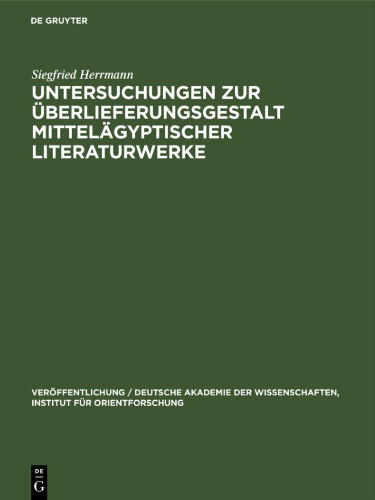 Untersuchungen zur Überlieferungsgestalt mittelägyptischer Literaturwerke