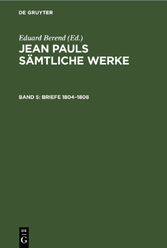 Jean Pauls Sämtliche Werke: Band 5 Briefe 1804–1808