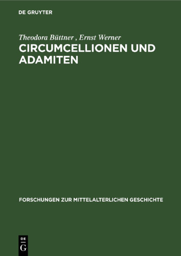 Circumcellionen und Adamiten: Zwei Formen mittelalterlicher Haeresie