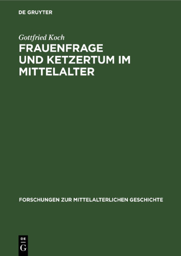 Frauenfrage und Ketzertum im Mittelalter: Die Frauenbewegung im Rahmen des Katharismus und des Waldensertums und ihre sozialen Wurzeln (12.–14. Jh.)