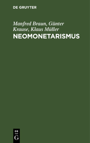 Neomonetarismus: Kritische Untersuchungen einer konservativen staatsmonopolistischen Wirtschaftslehre