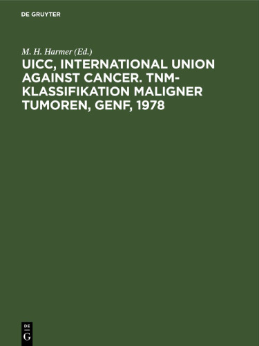 UICC, International Union against Cancer. TNM-Klassifikation maligner Tumoren, Genf, 1978