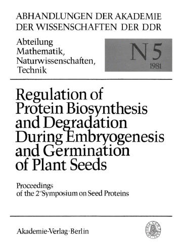 Regulation of Protein Biosynthesis and Degradation During Embryogenesis and Germination of Plant Seeds: Proceedings of the 2nd Symposium on Seed Proteins, Gatersleben (GDR), June 25–27, 1980