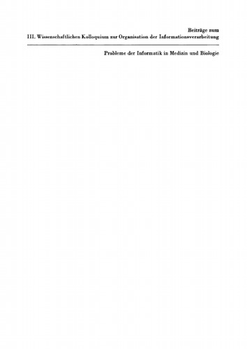 Beiträge zum III. Wissenschaftlichen Kolloquium zur Organisation der Informationsverarbeitung: “Probleme der Informatik in Medizin und Biologie”, Berlin, 24. bis 26. Januar 1978