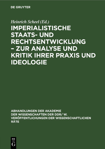 Imperialistische Staats- und Rechtsentwicklung – Zur Analyse und Kritik ihrer Praxis und Ideologie
