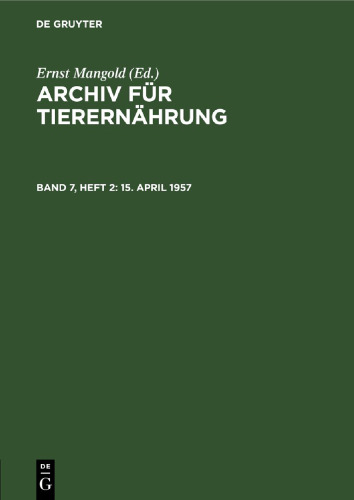 Archiv für Tierernährung: Band 7, Heft 2 15. April 1957