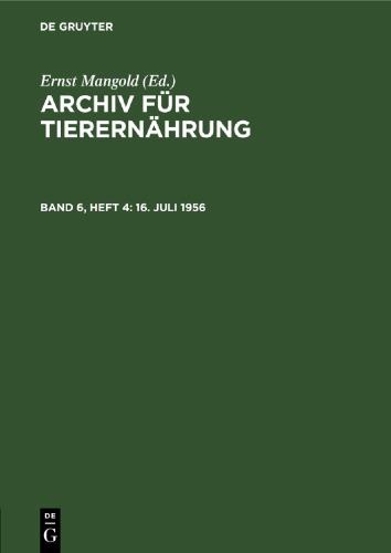 Archiv für Tierernährung: Band 6, Heft 4 16. Juli 1956