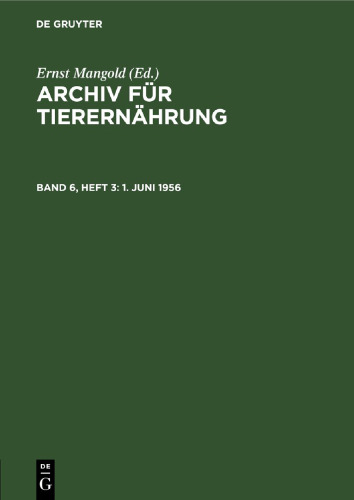 Archiv für Tierernährung: Band 6, Heft 3 1. Juni 1956