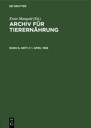 Archiv für Tierernährung: Band 6, Heft 2 1. April 1956
